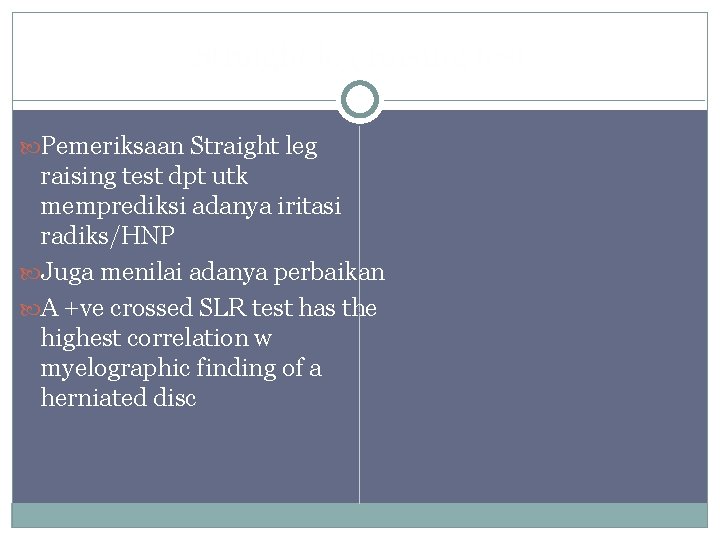 Straight leg raising test Pemeriksaan Straight leg raising test dpt utk memprediksi adanya iritasi