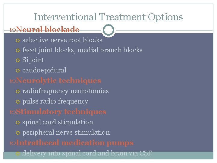 Interventional Treatment Options Neural blockade selective nerve root blocks facet joint blocks, medial branch
