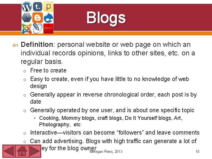 Blogs Definition: personal website or web page on which an individual records opinions, links