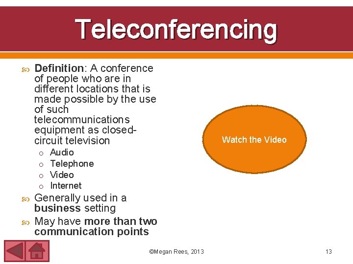 Teleconferencing Definition: A conference of people who are in different locations that is made
