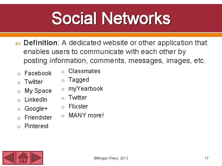 Social Networks Definition: A dedicated website or other application that enables users to communicate