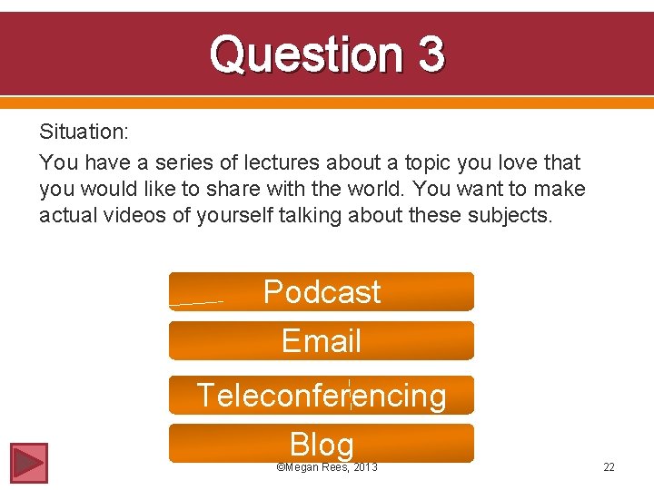 Question 3 Situation: You have a series of lectures about a topic you love