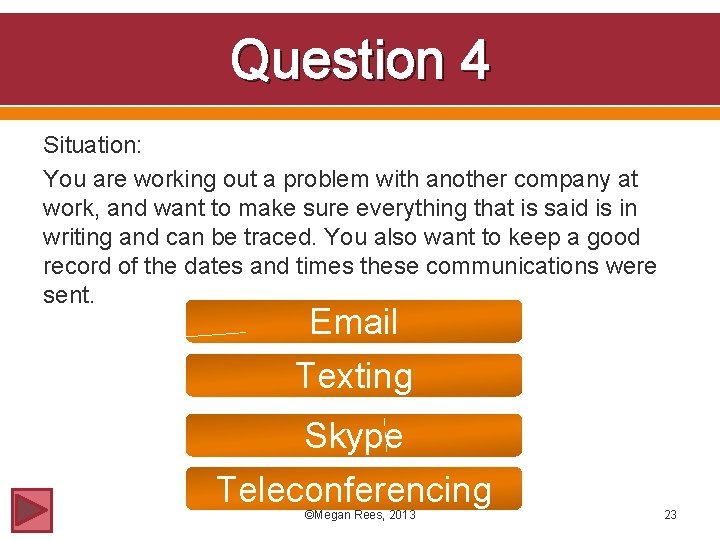 Question 4 Situation: You are working out a problem with another company at work,