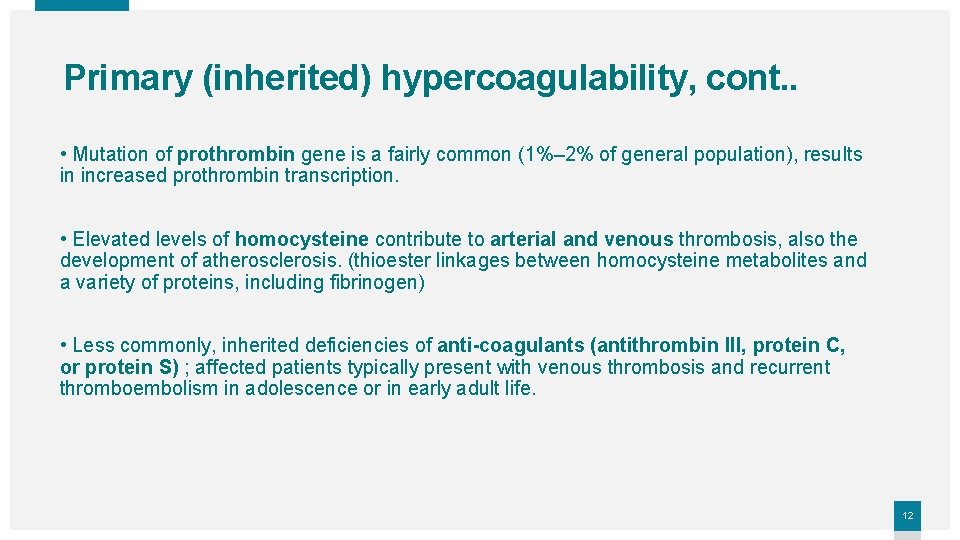 Primary (inherited) hypercoagulability, cont. . • Mutation of prothrombin gene is a fairly common