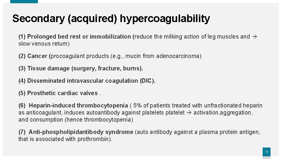 Secondary (acquired) hypercoagulability (1) Prolonged bed rest or immobilization (reduce the milking action of