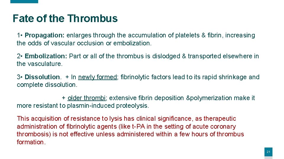 Fate of the Thrombus 1 • Propagation: enlarges through the accumulation of platelets &