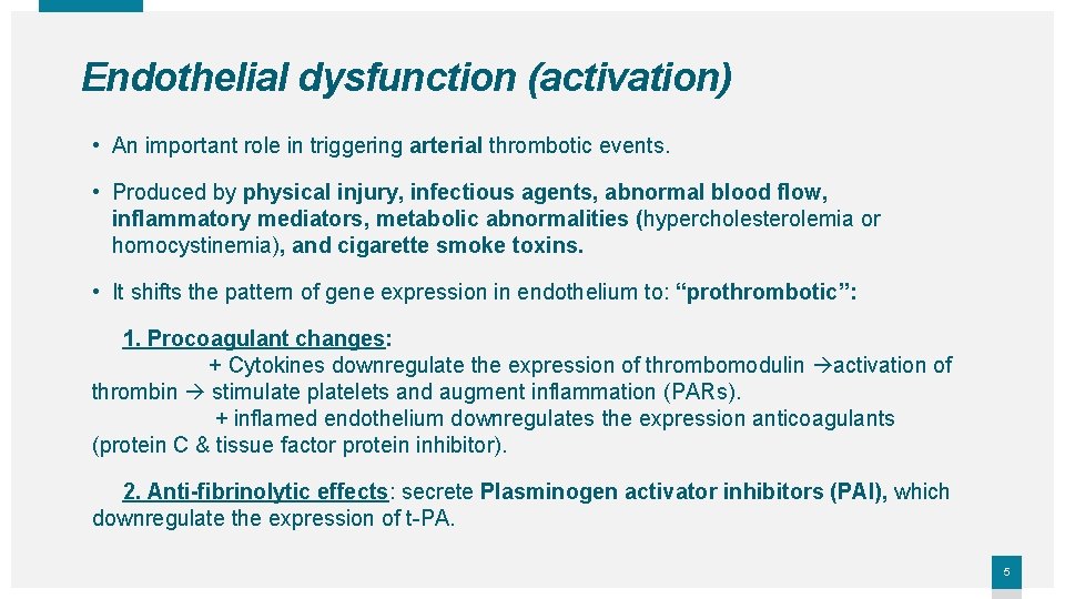 Endothelial dysfunction (activation) • An important role in triggering arterial thrombotic events. • Produced