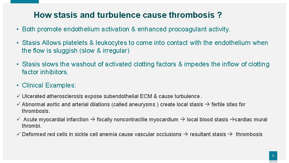 How stasis and turbulence cause thrombosis ? • Both promote endothelium activation & enhanced