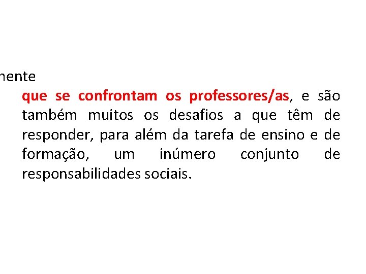 mente que se confrontam os professores/as, e são também muitos os desafios a que