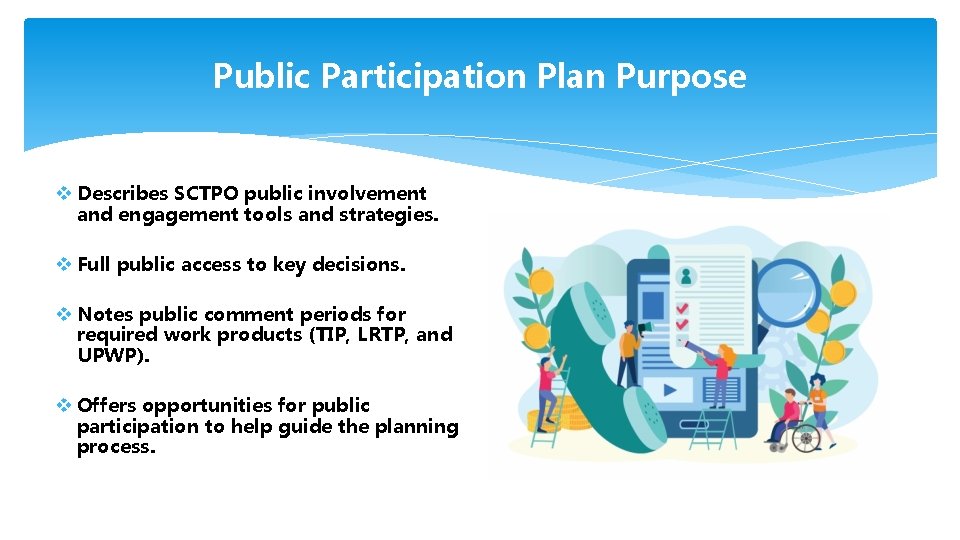 Public Participation Plan Purpose v Describes SCTPO public involvement and engagement tools and strategies.