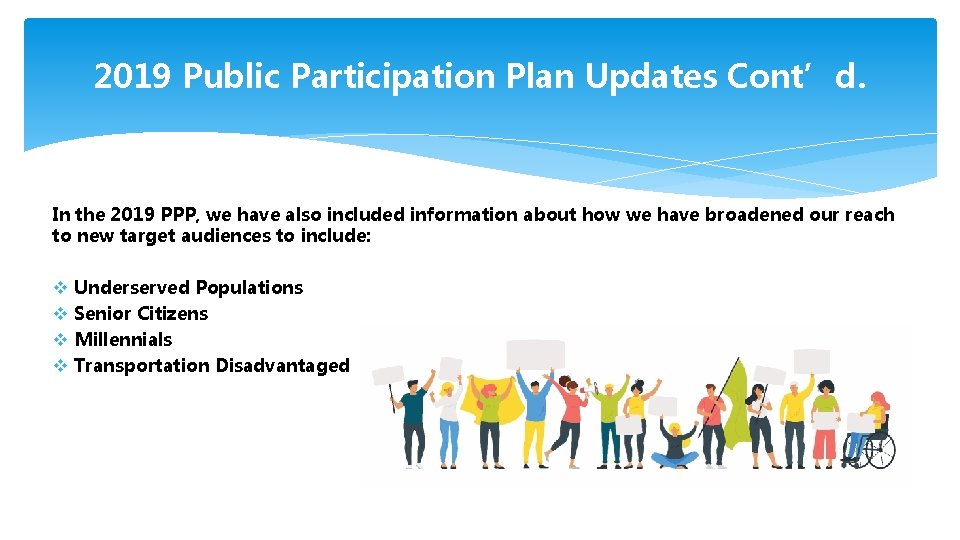 2019 Public Participation Plan Updates Cont’d. In the 2019 PPP, we have also included