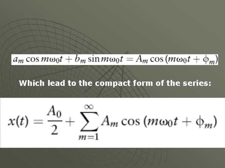 Which lead to the compact form of the series: 