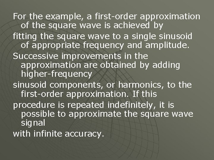 For the example, a first-order approximation of the square wave is achieved by fitting