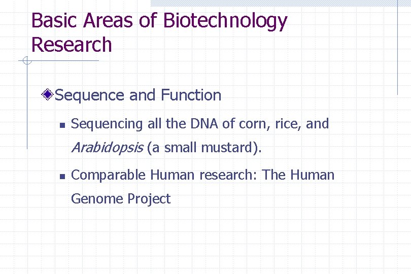 Basic Areas of Biotechnology Research Sequence and Function n Sequencing all the DNA of
