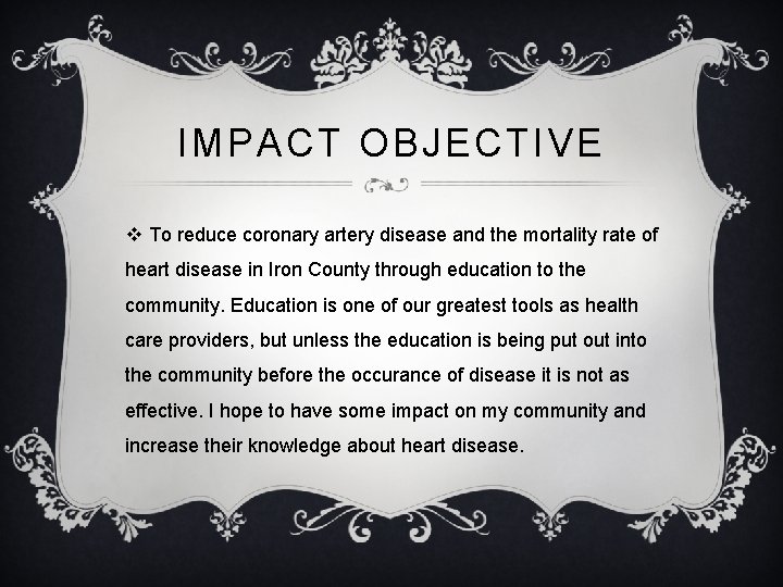 IMPACT OBJECTIVE v To reduce coronary artery disease and the mortality rate of heart