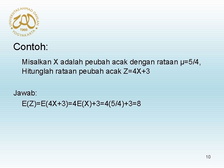 Contoh: Misalkan X adalah peubah acak dengan rataan μ=5/4, Hitunglah rataan peubah acak Z=4