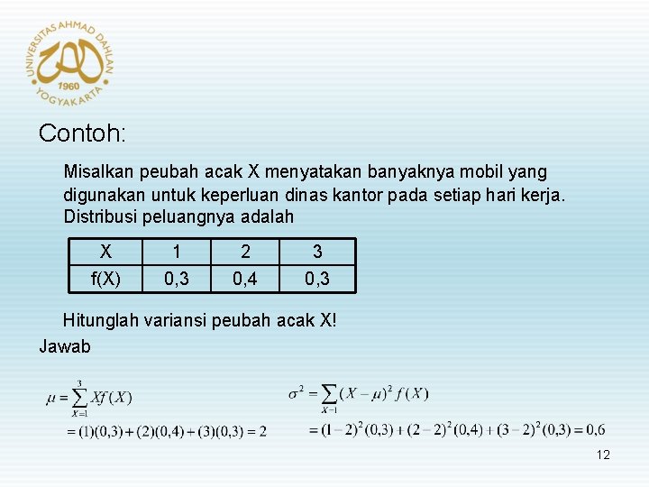 Contoh: Misalkan peubah acak X menyatakan banyaknya mobil yang digunakan untuk keperluan dinas kantor