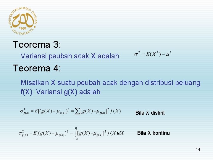Teorema 3: Variansi peubah acak X adalah Teorema 4: Misalkan X suatu peubah acak
