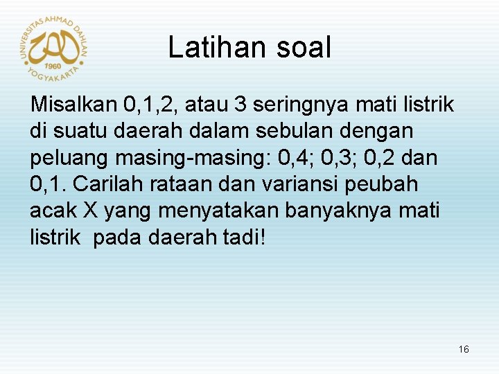 Latihan soal Misalkan 0, 1, 2, atau 3 seringnya mati listrik di suatu daerah