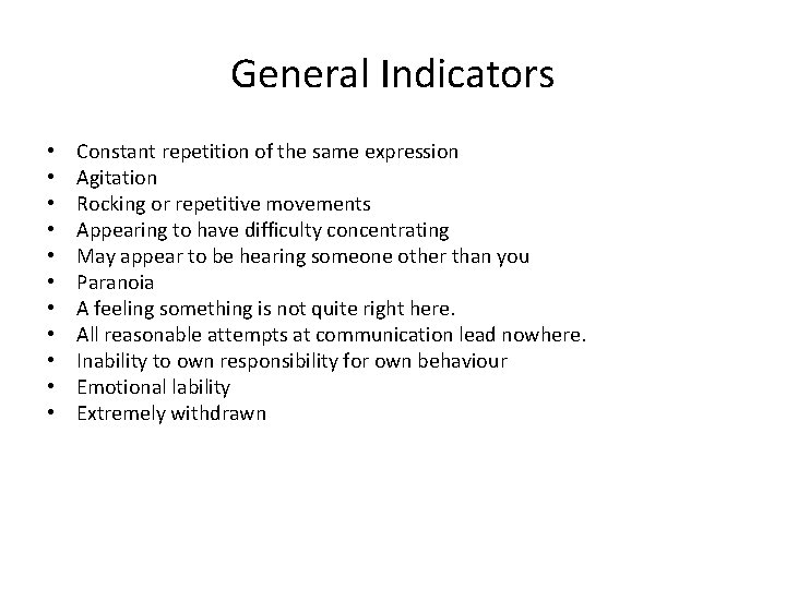 General Indicators • • • Constant repetition of the same expression Agitation Rocking or