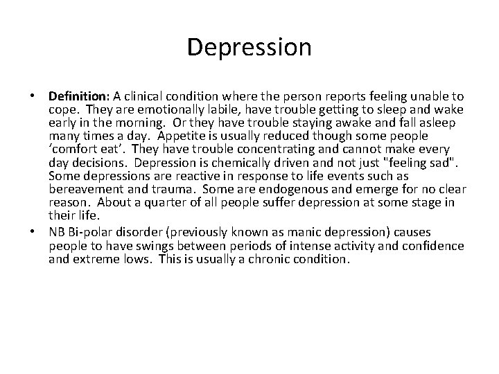 Depression • Definition: A clinical condition where the person reports feeling unable to cope.