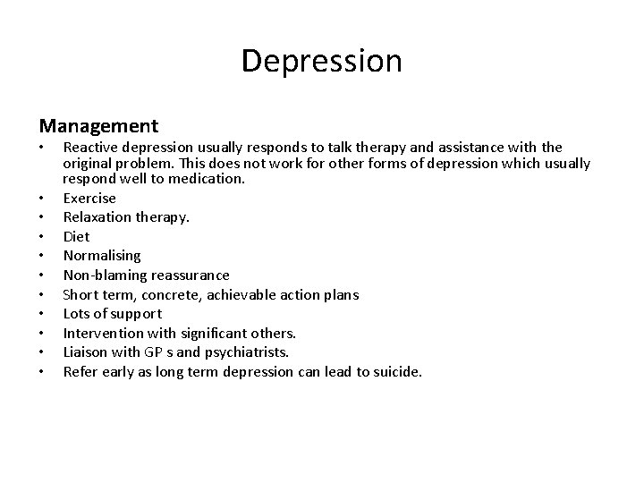 Depression Management • • • Reactive depression usually responds to talk therapy and assistance