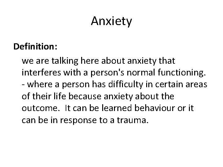 Anxiety Definition: we are talking here about anxiety that interferes with a person's normal
