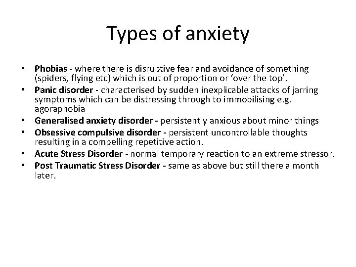 Types of anxiety • Phobias - where there is disruptive fear and avoidance of