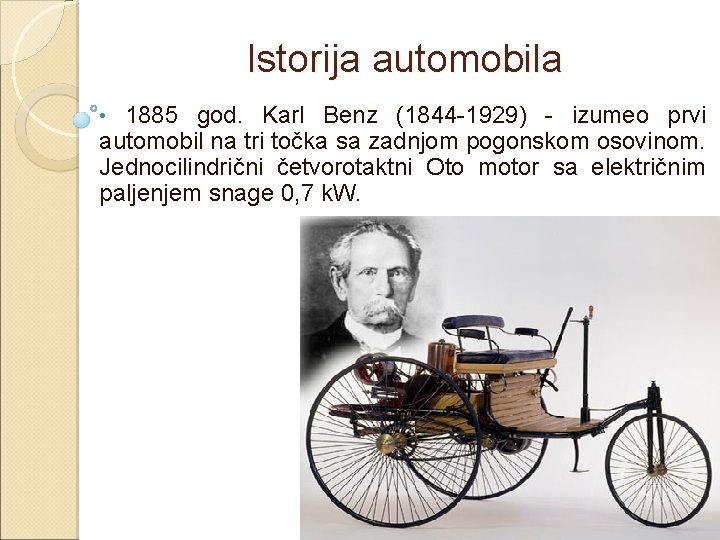 Istorija automobila 1885 god. Karl Benz (1844 -1929) - izumeo prvi automobil na tri