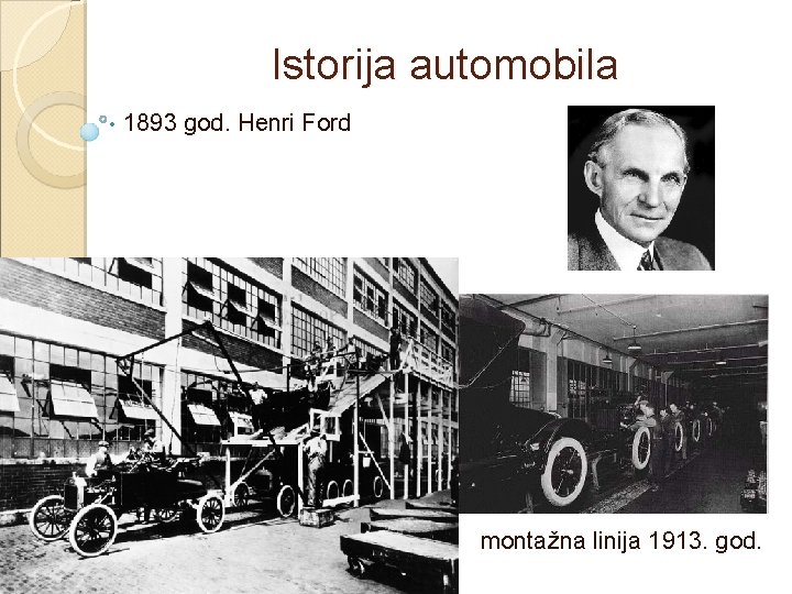 Istorija automobila • 1893 god. Henri Ford montažna linija 1913. god. 