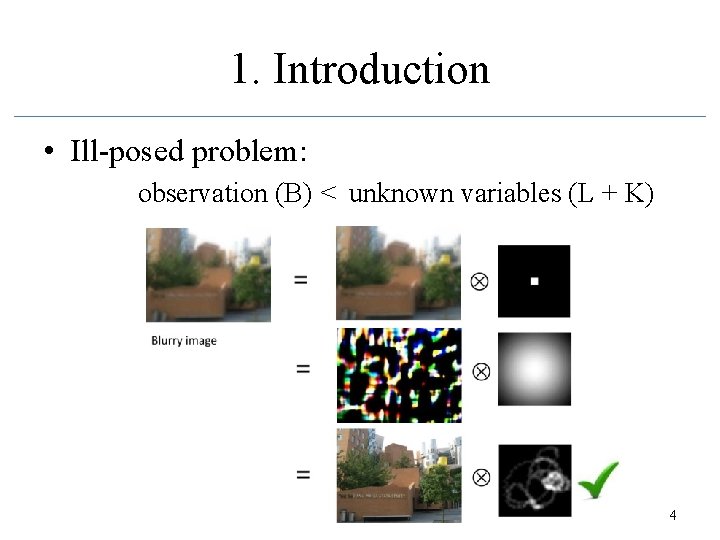 1. Introduction • Ill-posed problem: observation (B) < unknown variables (L + K) 4