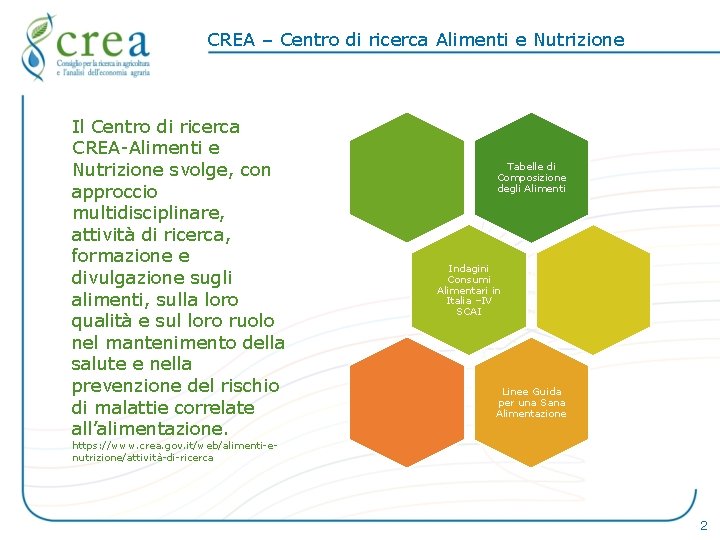 CREA – Centro di ricerca Alimenti e Nutrizione Il Centro di ricerca CREA-Alimenti e