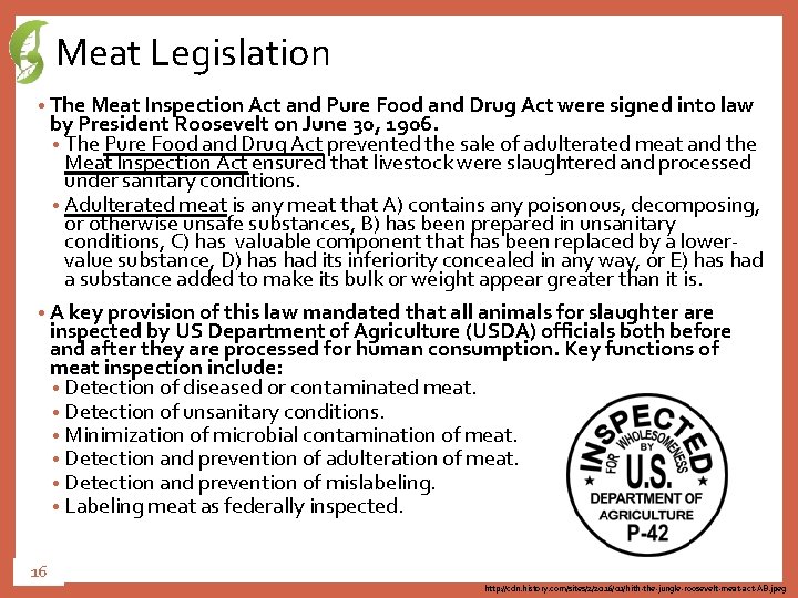 Meat Legislation • The Meat Inspection Act and Pure Food and Drug Act were