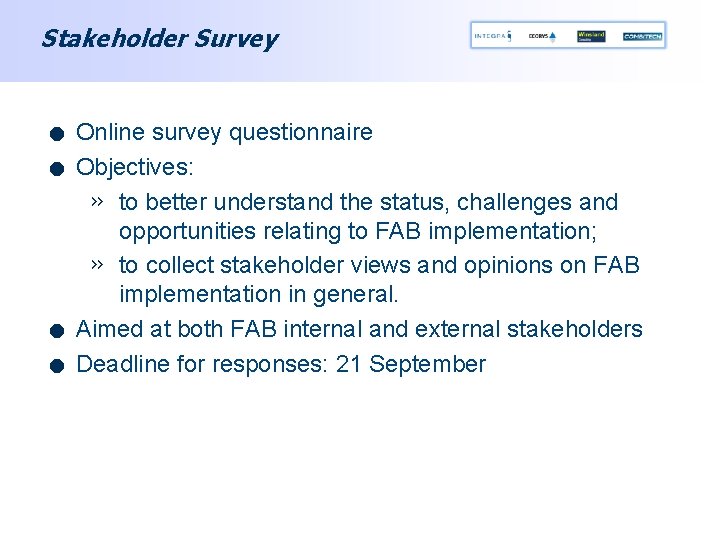 Stakeholder Survey . . Online survey questionnaire Objectives: » to better understand the status,
