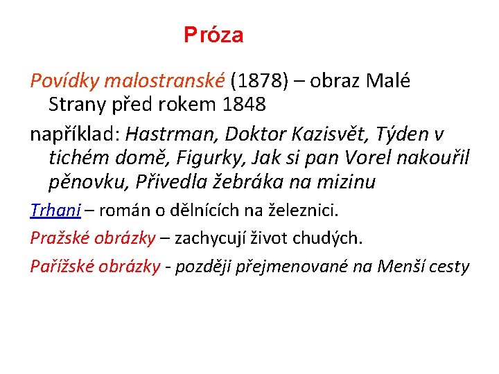 Próza Povídky malostranské (1878) – obraz Malé Strany před rokem 1848 například: Hastrman, Doktor