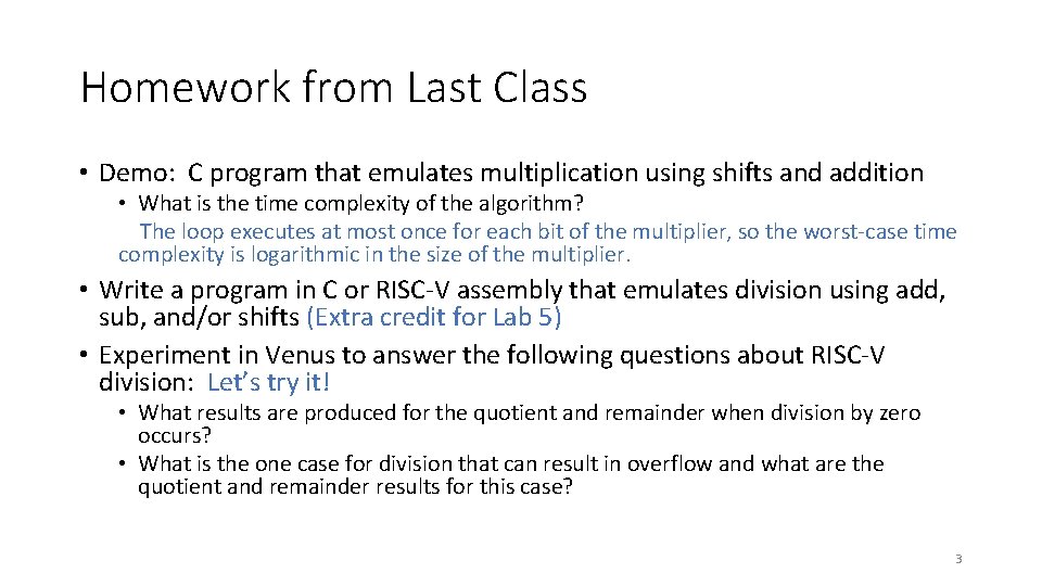Homework from Last Class • Demo: C program that emulates multiplication using shifts and