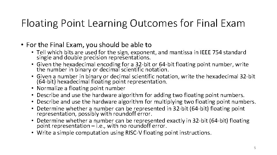 Floating Point Learning Outcomes for Final Exam • For the Final Exam, you should