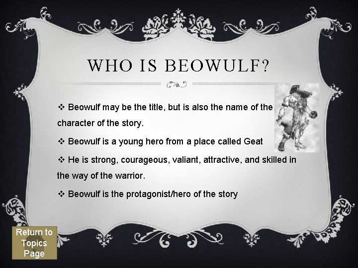 WHO IS BEOWULF? v Beowulf may be the title, but is also the name