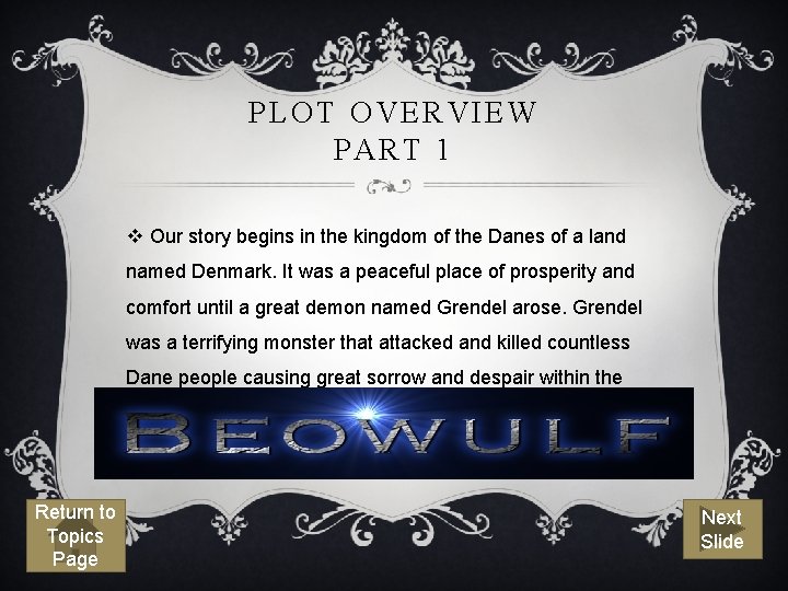 PLOT OVERVIEW PART 1 v Our story begins in the kingdom of the Danes