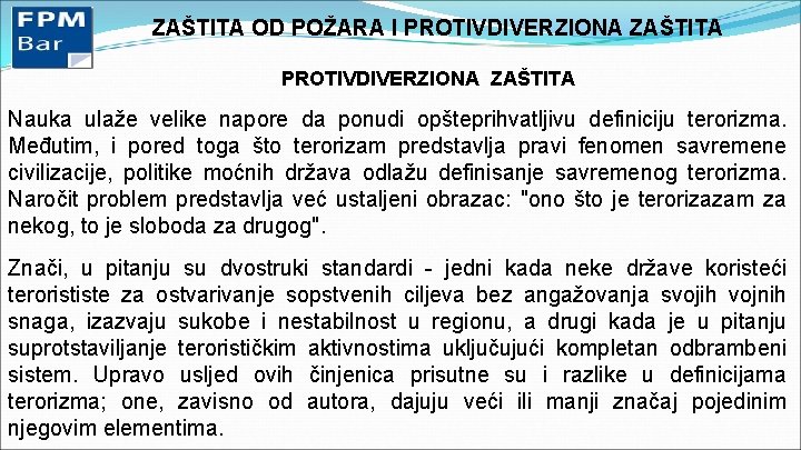 ZAŠTITA OD POŽARA I PROTIVDIVERZIONA ZAŠTITA Nauka ulaže velike napore da ponudi opšteprihvatljivu definiciju