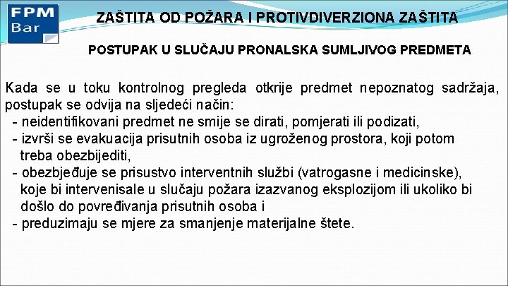 ZAŠTITA OD POŽARA I PROTIVDIVERZIONA ZAŠTITA POSTUPAK U SLUČAJU PRONALSKA SUMLJIVOG PREDMETA Kada se