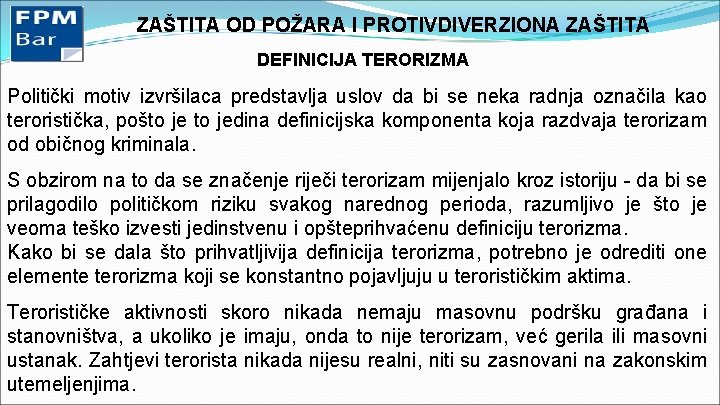 ZAŠTITA OD POŽARA I PROTIVDIVERZIONA ZAŠTITA DEFINICIJA TERORIZMA Politički motiv izvršilaca predstavlja uslov da