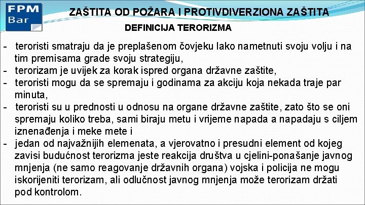 ZAŠTITA OD POŽARA I PROTIVDIVERZIONA ZAŠTITA DEFINICIJA TERORIZMA - teroristi smatraju da je preplašenom