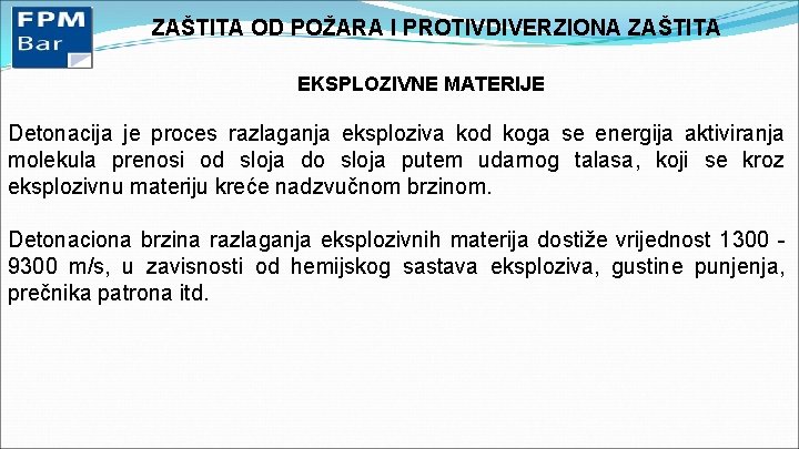 ZAŠTITA OD POŽARA I PROTIVDIVERZIONA ZAŠTITA EKSPLOZIVNE MATERIJE Detonacija je proces razlaganja eksploziva kod