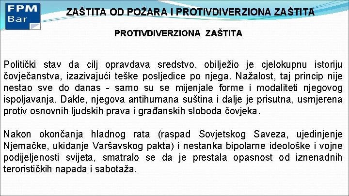 ZAŠTITA OD POŽARA I PROTIVDIVERZIONA ZAŠTITA Politički stav da cilj opravdava sredstvo, obilježio je