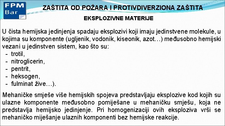 ZAŠTITA OD POŽARA I PROTIVDIVERZIONA ZAŠTITA EKSPLOZIVNE MATERIJE U čista hemijska jedinjenja spadaju eksplozivi