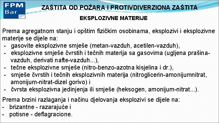 ZAŠTITA OD POŽARA I PROTIVDIVERZIONA ZAŠTITA EKSPLOZIVNE MATERIJE Prema agregatnom stanju i opštim fizičkim