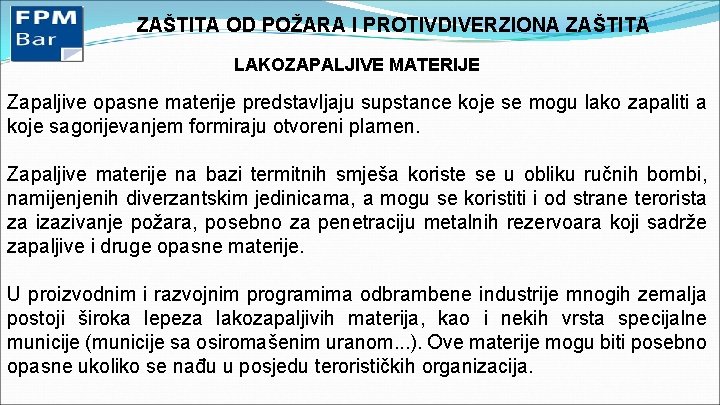 ZAŠTITA OD POŽARA I PROTIVDIVERZIONA ZAŠTITA LAKOZAPALJIVE MATERIJE Zapaljive opasne materije predstavljaju supstance koje