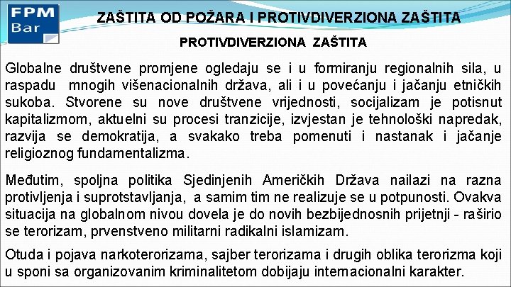 ZAŠTITA OD POŽARA I PROTIVDIVERZIONA ZAŠTITA Globalne društvene promjene ogledaju se i u formiranju