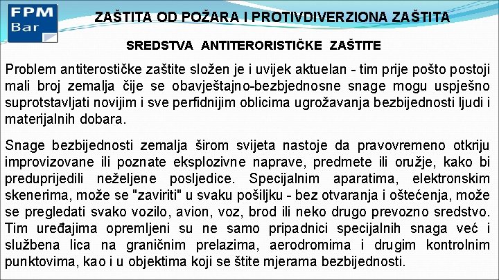 ZAŠTITA OD POŽARA I PROTIVDIVERZIONA ZAŠTITA SREDSTVA ANTITERORISTIČKE ZAŠTITE Problem antiterostičke zaštite složen je